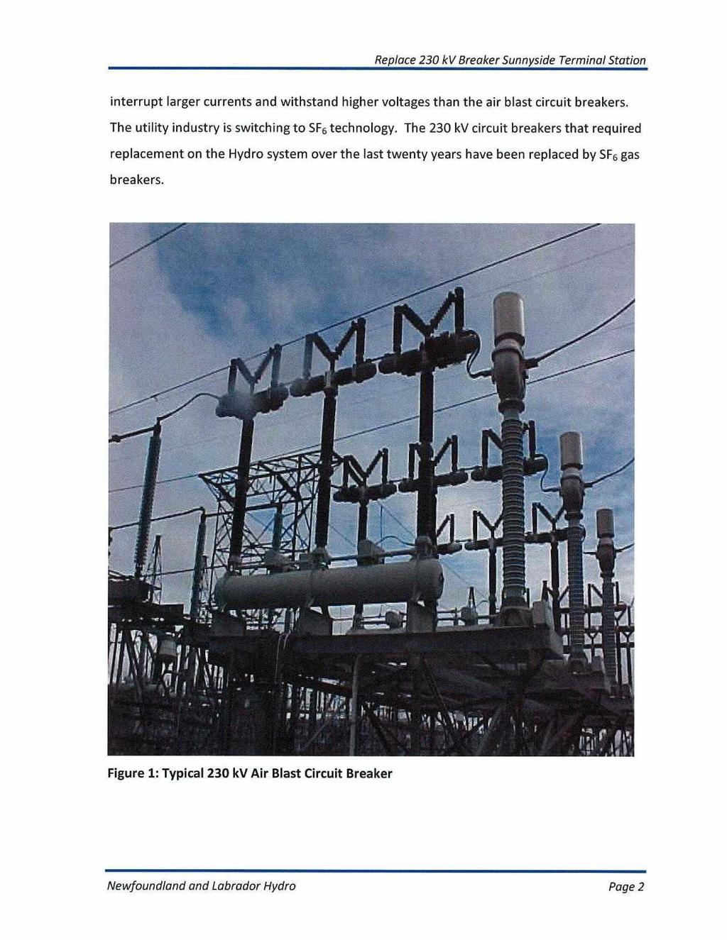 interrupt larger currents and withstand higher voltages than the air blast circuit breakers. The utility industry is switching to SF6 technology.