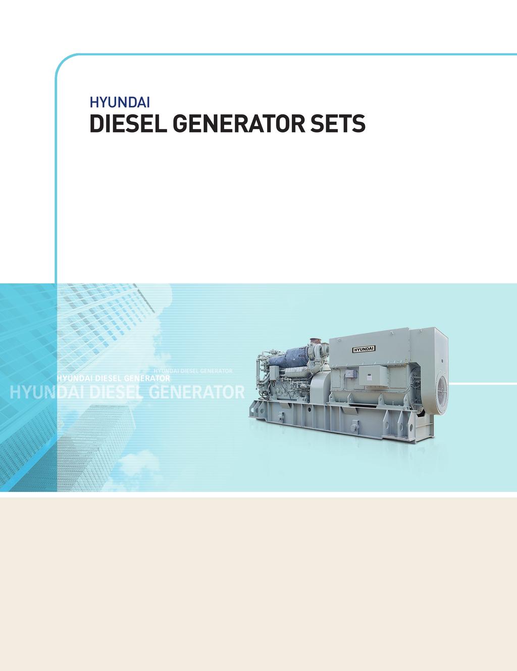 HHI, Hyundai Heavy Industries Co. Ltd., is one of the world s leading synchronous Diesel Generator Set manufacturers.