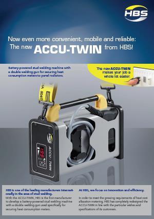 The Special Interest Innovation from HBS: The new ACCU-TWIN With the ACCU-TWIN, HBS is the first manufacturer to develop a batterypowered stud welding machine with a double welding gun used
