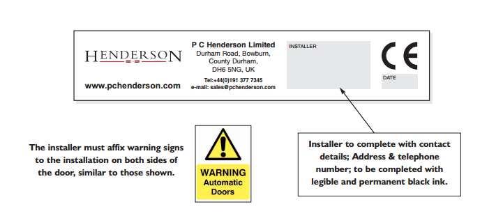Markings Each installation must clearly show the identification details of the motorized door or gate.