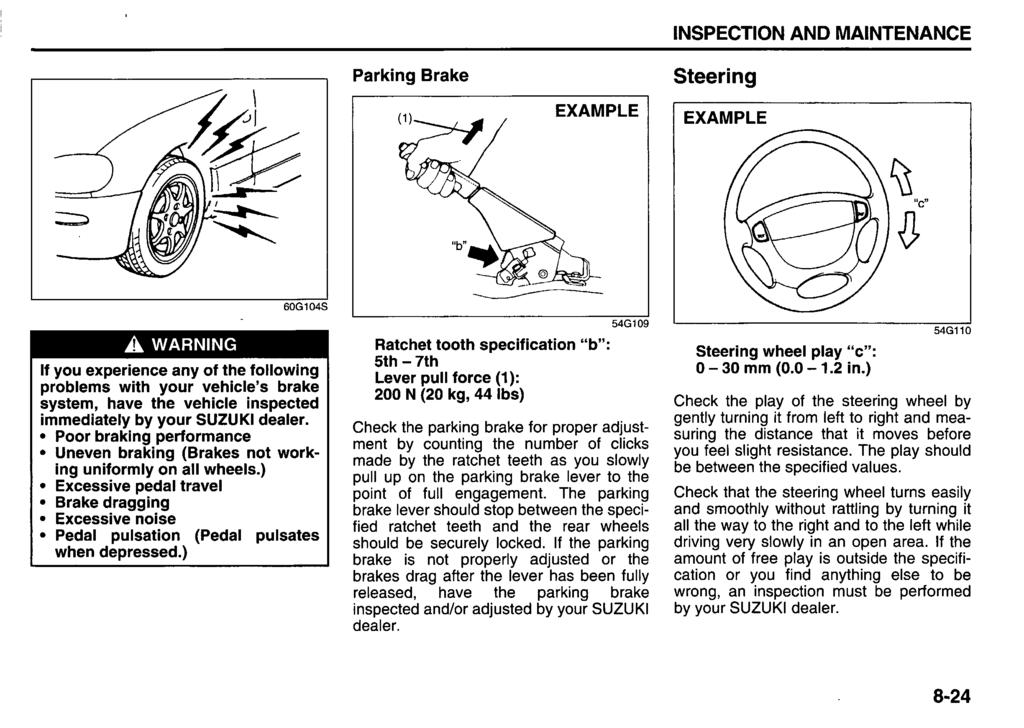 Parking Brake Steering EXAMPLE EXAMPLE \\ "c" {} A WARNING 60G104S If you experience any of the following problems with your vehicle's brake system, have the vehicle inspected immediately by your