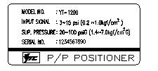Label Description Model: Input Signal: Supply Pressure: Serial Number: Indicates model name and any options (if any) Indicates current input