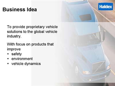 Haldex s mission is to offer proprietary vehicle technology solutions to the global vehicle industry within specific niches.
