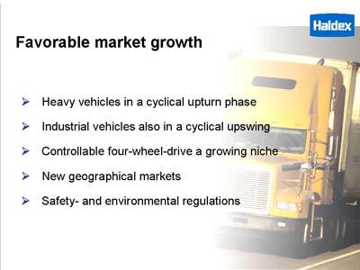 Generally speaking, the Group s market conditions appear to be favorable, both at present and for a number of years to come. Heavy vehicles are in the midst of a cyclical upturn.
