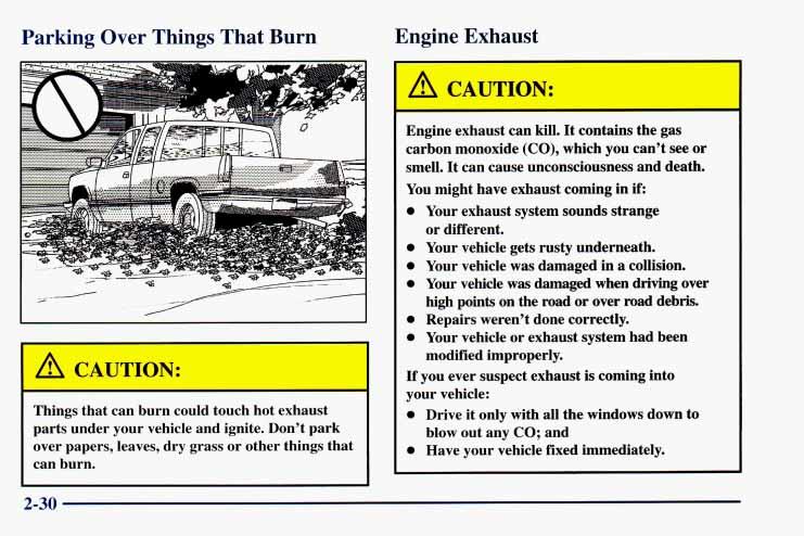 Parking Over Things That Burn Engi-- e Exhaust Things that can burn could touch hot exhaust parts under your vehicle and ignite.