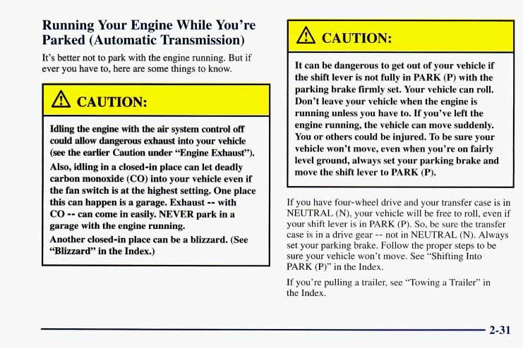 ~ the Running Your Engine While You re Parked (Automatic Transmission) It s better not to park with the engine running. But if ever you have to, here are some things to know.