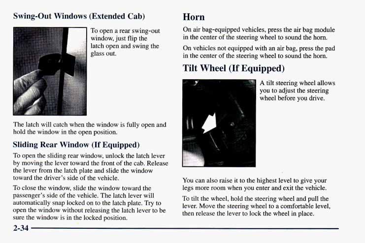 Swing-Out Windows (Extended Cab) To open a rear swing-out window, just flip the Horn On air bag-equipped vehicles, press the air bag module in the center of the steering wheel to sound the horn.