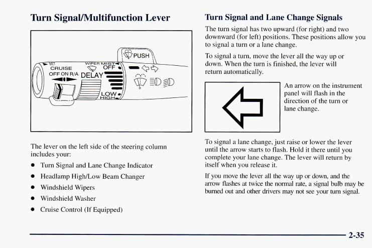 r Turn SignaVMultifunction Lever Turn Signal and Lane Change Signals The turn signal has two upward (for right) and two downward (for left) positions.