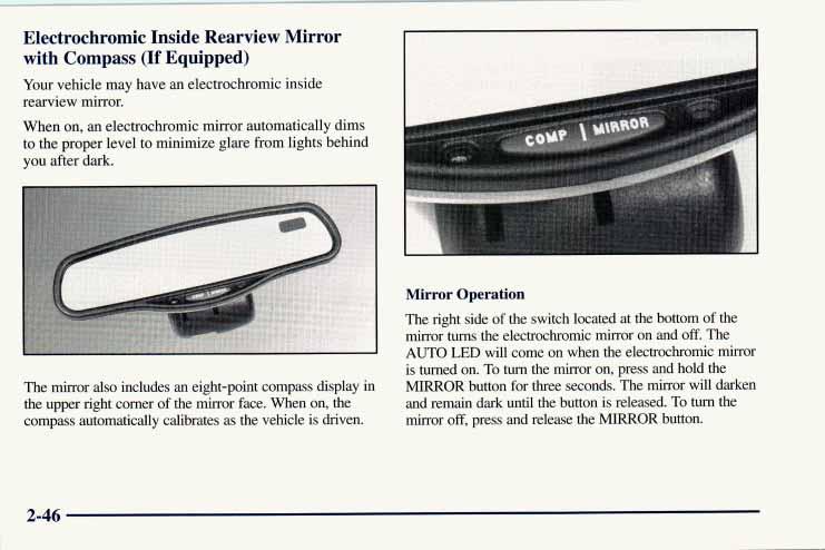 Electrochromic Inside Rearview Mirror with Compass (If Equipped) Your vehicle may have an electrochromic inside rearview mirror.