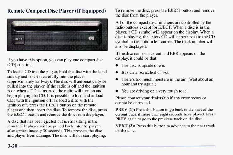Remote Compact Disc Player (If Equipped) If you have this option, you can play one compact disc (CD) at a time.