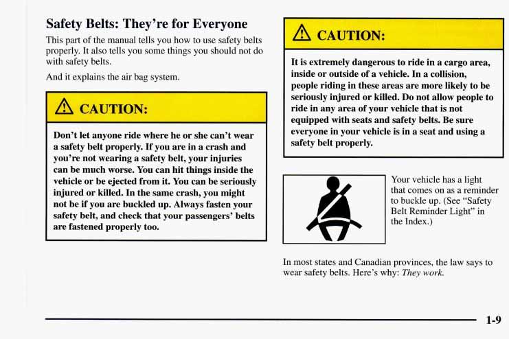 Safety Belts: They re for Everyone This part of the manual tells you how to use safety belts properly. It also tells you some things you should not do with safety belts.