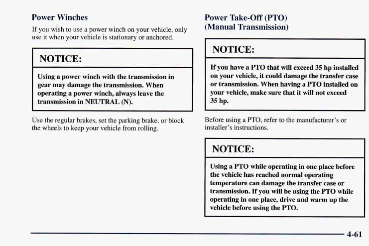 Power Winches If you wish to use a power winch on your vehicle, only use it when your vehicle is stationary or anchored.