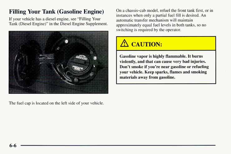 Filling Your Tank (Gasoline Engine) If your vehicle has a diesel engine, see Filling Your Tank (Diesel Engine) in the Diesel Engine Supplement.