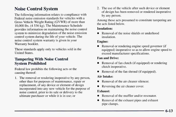 Noise Control System The following information relates to compliance with Federal noise emission standards for vehicles with a Gross Vehicle Weight Rating (GVWR) of more than 10,000 lbs. (4 536 kg).