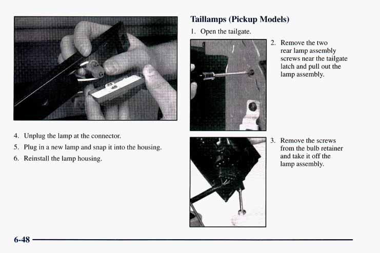 Taillamps (Pickup Models) 1. Open the tailgate. 2. Remove the two rear lamp assembly screws near the tailgate latch and pull out the lamp assembly. 4.