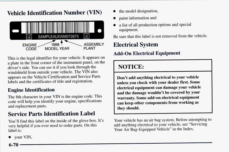 Vehicle Identification Number (VIN) 111111111 IIII 11111111111111 A I clhl I SAMPLE4UXWM072675 I I r ENGINE/& f 1 ASSEMBLY CODE MODEL YEAR PLANT This is the legal identifier for your vehicle.