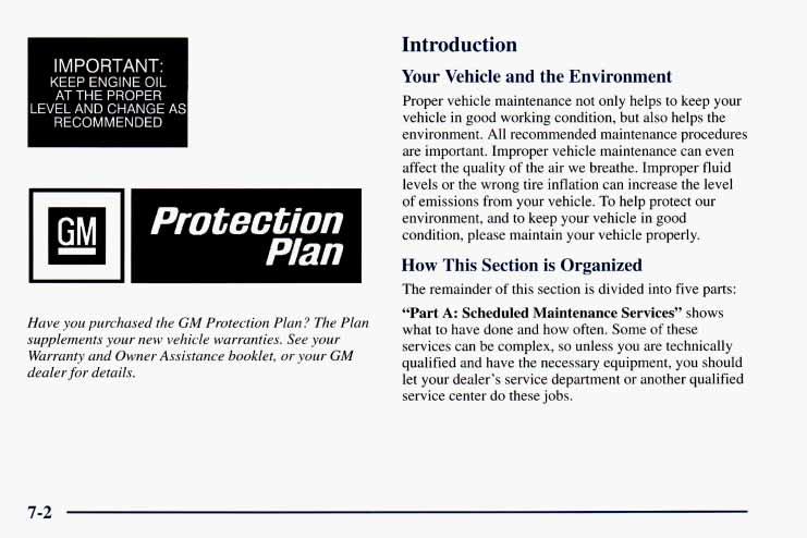 ~ protection I IMPORTANT. KEEP ENGINE OIL AT THE PROPER LEVEL AND CHANGE AS RECOMMENDED. I Plan Have you purchased the GM Protection Plan? The Plan supplements your new vehicle warranties.