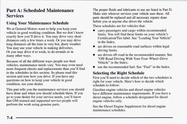 ~ You ~ Services r Part A: Scheduled Maintenance Using Your Maintenance Schedule We at General Motors want to help you keep your vehicle in good working condition.