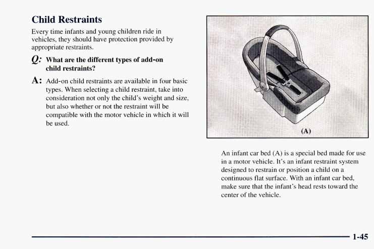 Child Restraints Every time infants and young children ride in vehicles, they should have protection provided by appropriate restraints. e.'' What are the different types of add-on child restraints?