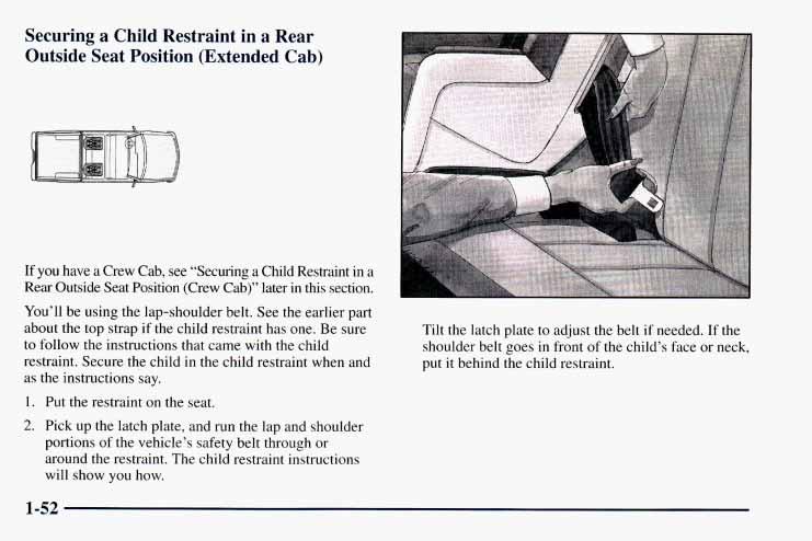 Securing a Child Restraint in a Rear Outside Seat Position (Extended Cab) If you have a Crew Cab, see Securing a Child Restraint in a Rear Outside Seat Position (Crew Cab) later in this section.