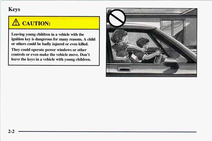 Keys Leaving young children in a vehicle with the ignition key is dangerous for many reasons.