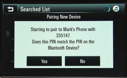Start the pairing process on the phone. Locate Your Vehicle or Chevrolet MyLink on the phone. 3. Confirm the codes that appear on the touch screen and the phone. 4.