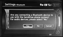 Bluetooth System with Navigation* (if so equipped) CONNECTING PROCEDURE NOTE: The vehicle must be stationary when connecting the phone. 1.
