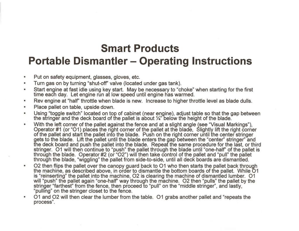 Smart Products Portable Dismantler - Operating Instructions Put on safety equipment, glasses, gloves, etc. Turn gas on by turning "shut-off' valve (located under gas tank).