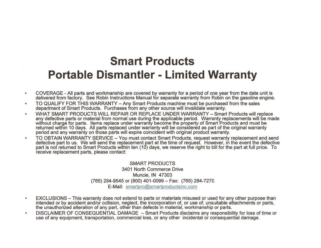 Smart Products Portable Dismantler - Limited Warranty COVERAGE - All parts and workmanship are covered by warranty for a period of one year from the date unit is delivered from factory.