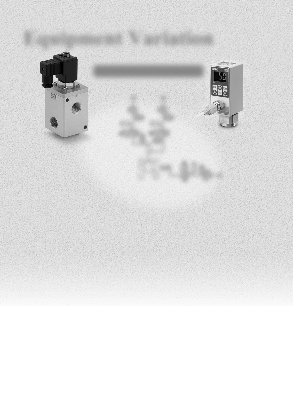 Equipment Variation Example of driving a cylinder VX VXD VXZ VXE Pressure switch Pilot operated port solenoid valve VCH40 VXP ISE75(H) VXR Pre-forming VXH VXF Die opening/ closing VX VXA Description