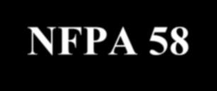 NFPA 58 LP-Gas Code Ch. 1 Ch. 2 Ch. 3 Ch. 4 Ch. 5 Ch.