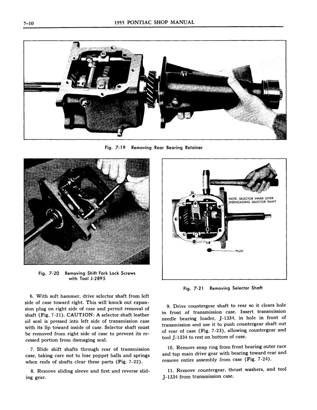 7-10 1955 PONTIAC SHOP MANUAL Fig. 7-19 Removing Rear Bearing Retainer Fig. 7-20 Removing Shift Fork Lock Screws with Tool J-2895 6.