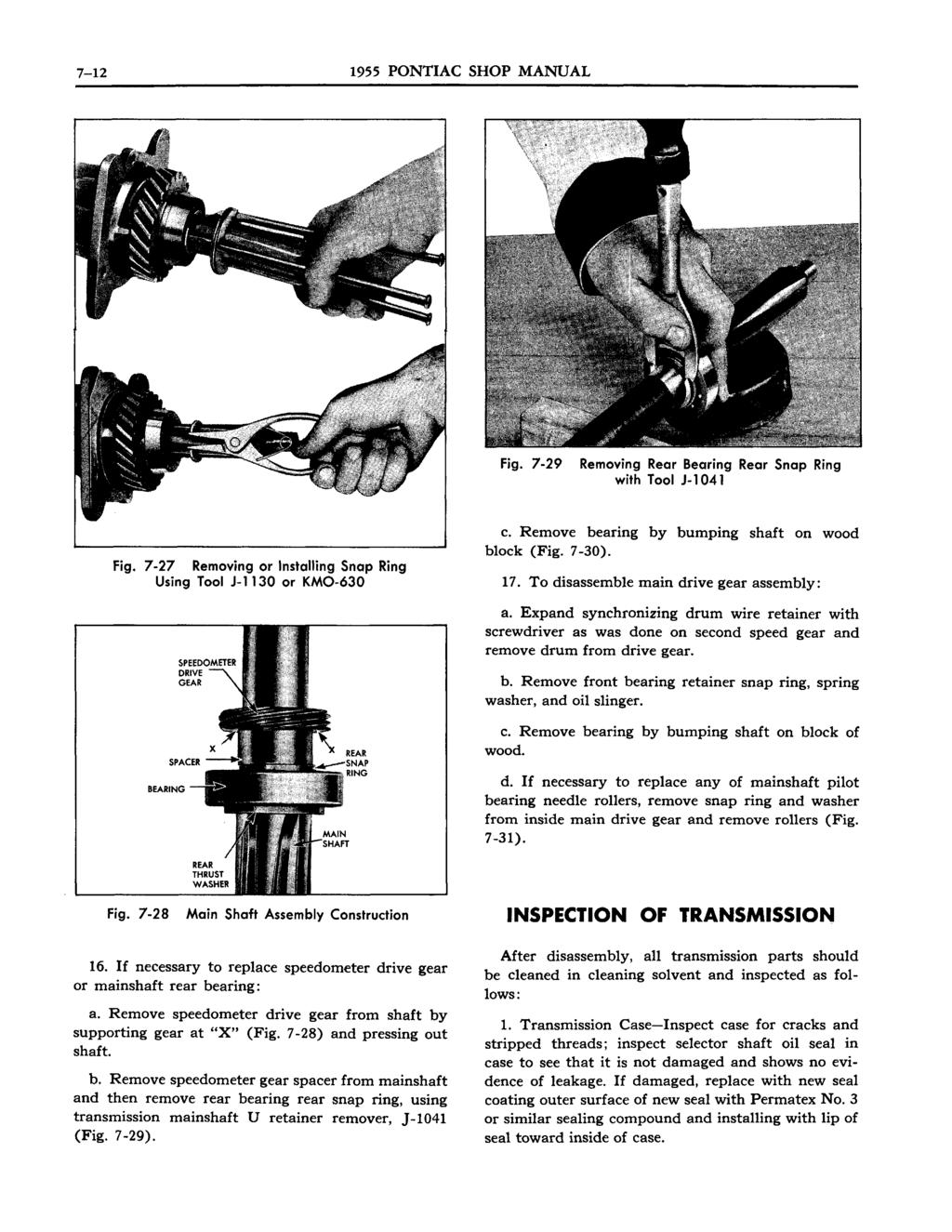 7-12 1955 PONTIAC SHOP MANUAL Fig. 7-29 Removing Rear Bearing Rear Snap Ring with Tool J-1041 Fig. 7-27 Removing or Installing Snap Ring Using Tool J-1130 or KMO-630 c.