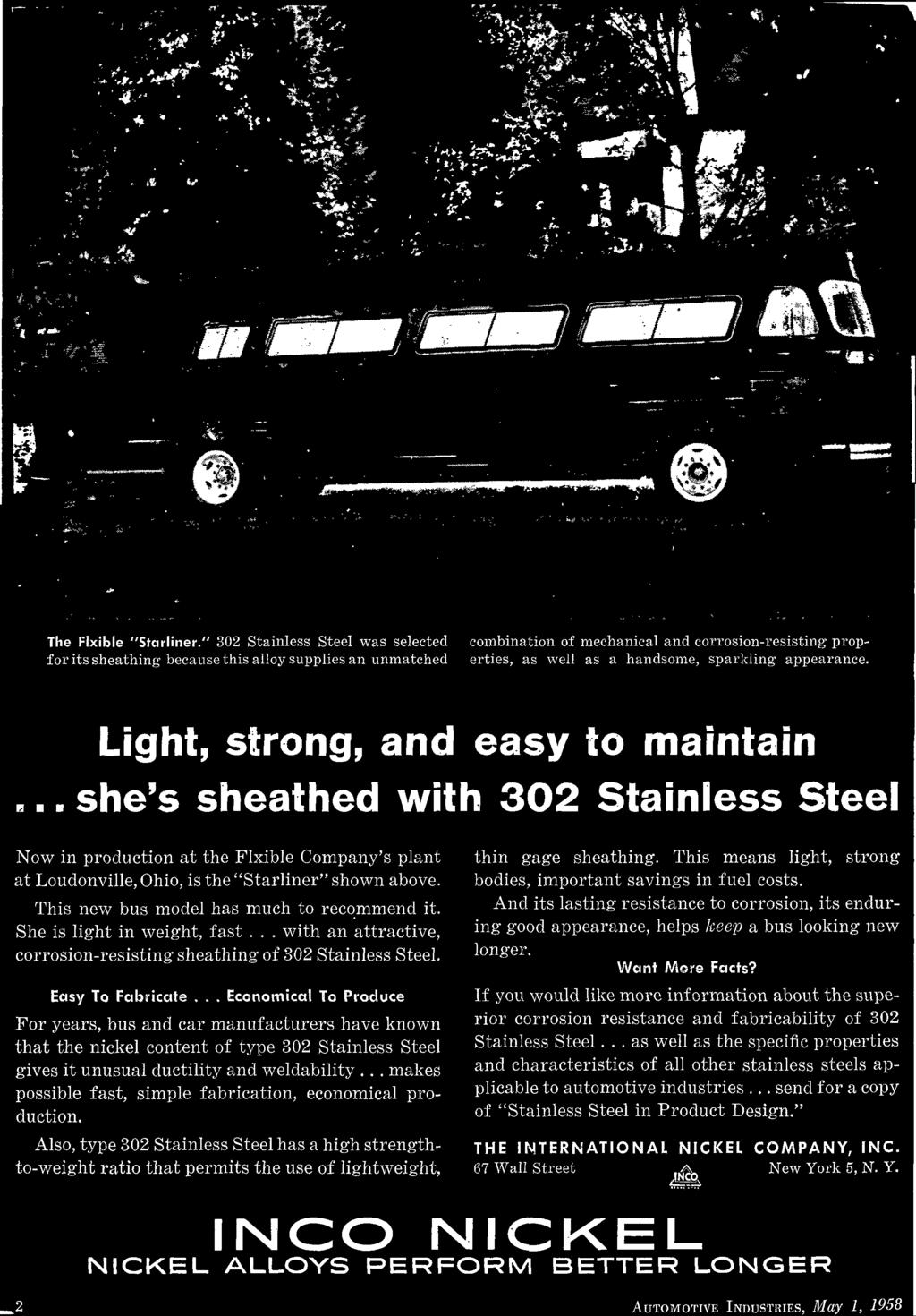 .. she's sheathed with 302 Stainless Steel Now in production at the Flxible Company's plant at Loudonville, Ohio, is the "Starliner" shown above. This new bus model has much to recommend it.