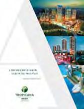 A PREMIER DEVELOPER. A GROWING PRESENCE TROPICANA S WINNING WAYS ARE BUILT AROUND A STRONG COMPANY DYNAMIC THAT SUCCESSFULLY MANAGES, INVESTS IN AND DEVELOPS A DIVERSE PORTFOLIO OF PROPERTIES.