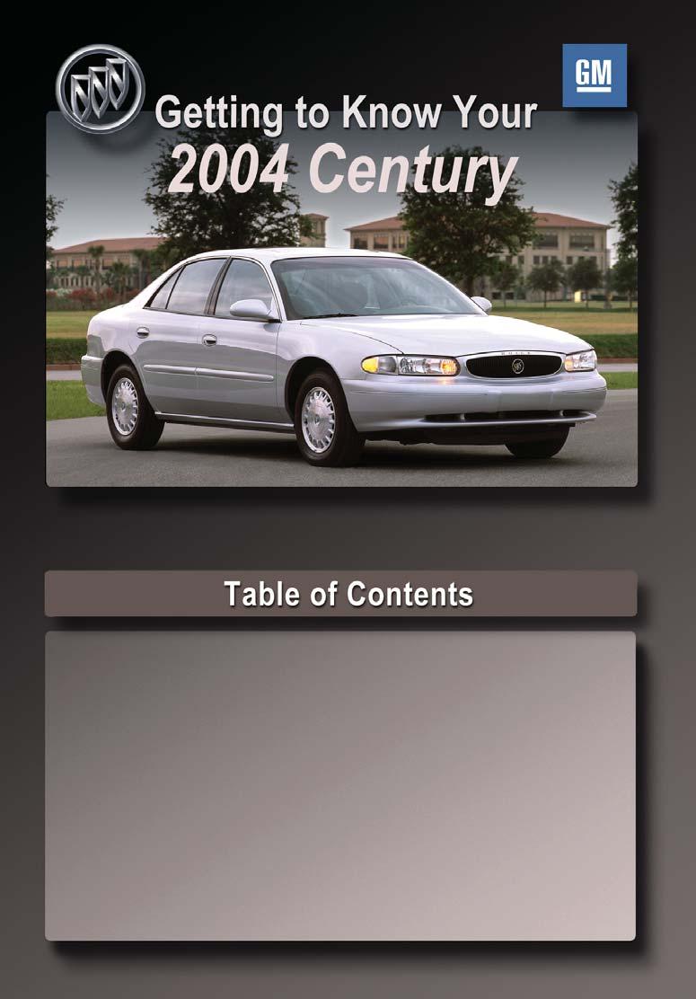 Congratulations on your purchase of a Buick Century. Please read this information and your Owner Manual to ensure an outstanding ownership experience.