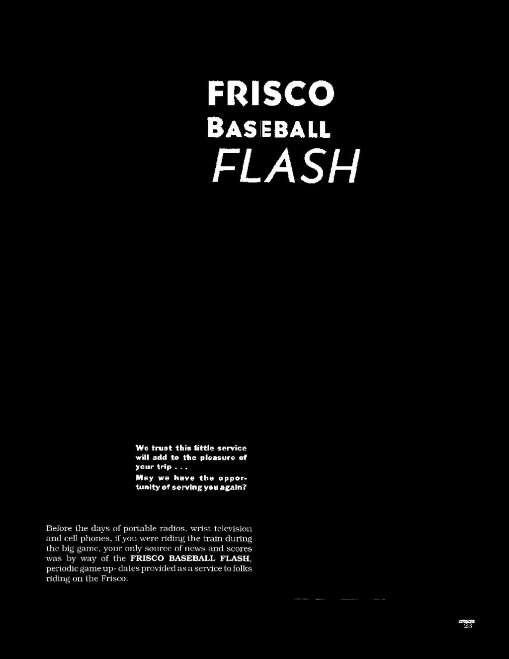 source of news and scores was by way of the FRISCO BASEBALL FLASH,