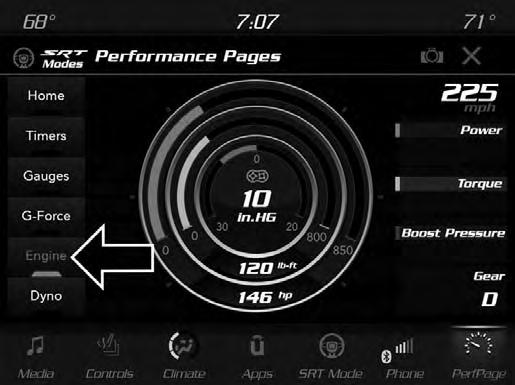 42 SRT PERFORMANCE PAGES ENGINE Engine When selected, this screen displays the following values: Vehicle Speed Shows the actual vehicle speed. Engine Power Shows the instantaneous power.