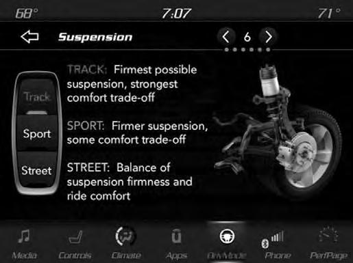 56 SRT DRIVE MODES Suspension Track Press the Track button on the touchscreen to provide the firmest possible suspension stiffness with the highest amount of comfort trade-off.