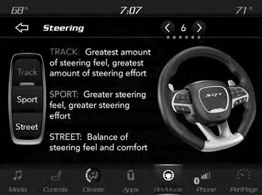Steering If Equipped Track SRT DRIVE MODES 57 Press the Track button on the touchscreen to adjust the steering effort to the highest level.