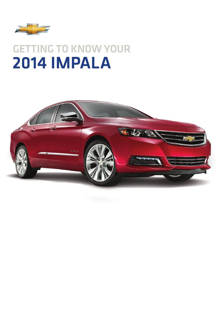 Review this Quick Reference Guide for an overview of some important features in your Chevrolet Impala. More detailed information can be found in your Owner Manual.