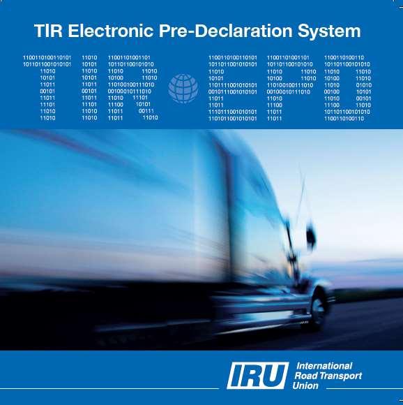 IRU TIR-EPD - a tool for submitting advance information on goods Advance declaration is mandatory EU from 2009 Customs Union (Belarus, Kazakhstan, Russia) Ukraine