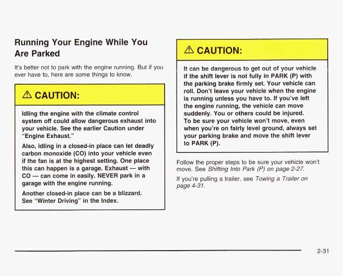 Running Your Engine While You Are Parked It s better not to park with the engine running. But if you ever have to, here are some things to know. I,..ng the e..,ine with the c.