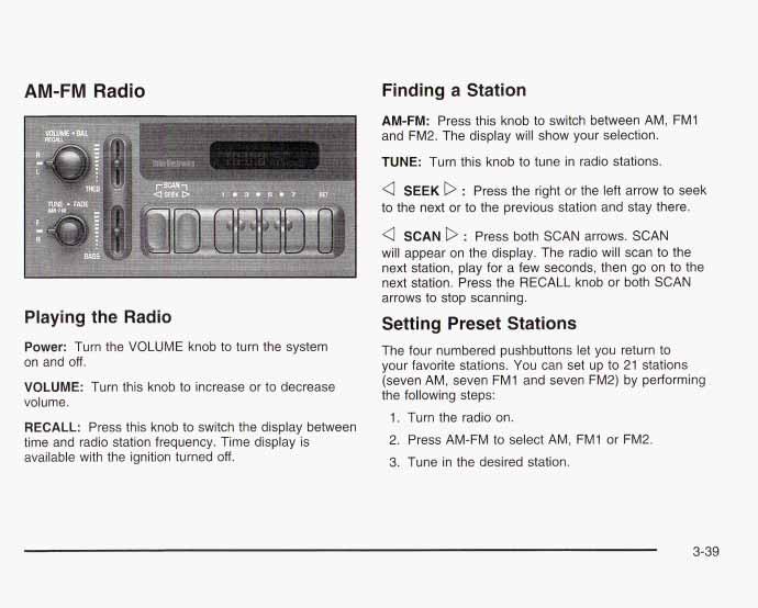 AM-FM Radio Finding a Station AM-FM: Press this knob to switch between AM, FMI and FM2. The display will show your selection.