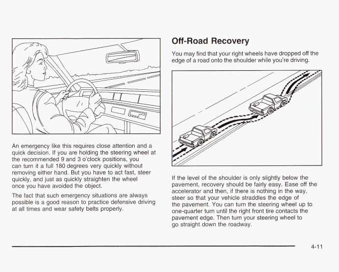 Off -Road Recovery You may find that your right wheels have dropped off the edge of a road onto the shoulder while you re driving. An emergency like this requires close attention and a quick decision.