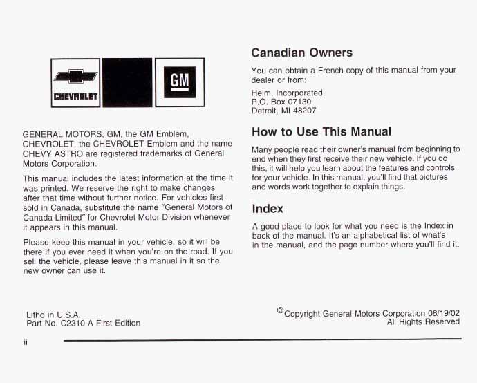 Canadian Owners You can obtain a French copy of this manual from your dealer or from: Helm, Incorporated P.O. Box 07130 Detroit, MI 48207 GENERAL MOTORS, GM, the GM Emblem, CHEVROLET, the CHEVROLET Emblem and the name CHEVY ASTRO are registered trademarks of General Motors Corporation.
