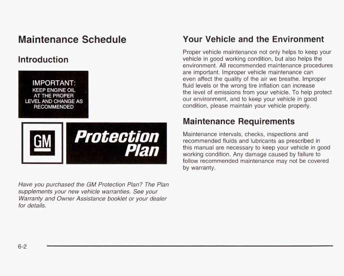 Maintenance Schedule Introduction IMPORTANT- KEEP ENGINE C ~~ AT THE PROPER 1 LEVEL AND CHANGE AS 1 RECOMMENDED Your Vehicle and the Environment Proper vehicle maintenance not only helps to keep your