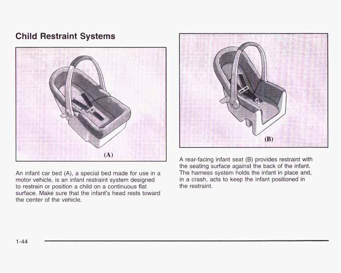 Child Restraint Systems An infant car bed (A), a special bed made for use in a motor vehicle, is an infant restraint system designed to restrain or position a child on a continuous flat surface.