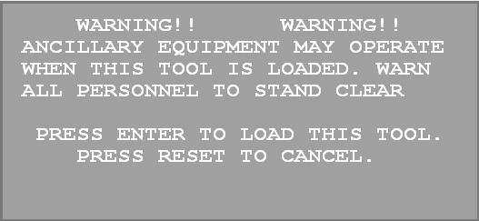 RamPAC User Manual 1115200 7. With the test tool still selected, press the F5 (Load This Tool) function key. A warning window like the one shown in Figure 3-16 displays. Figure 3-16. Load This Tool Warning Window 8.