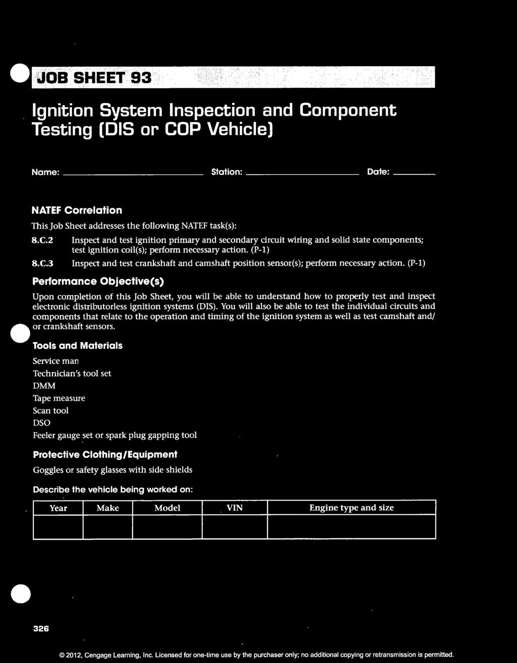 JOB SHEET 93 Ignition System Inspection and Component Testing (DIS or COP Vehicle) Name: --------------------------- Station:--------------------- Date: NATEF Correlation This Job Sheet addresses the